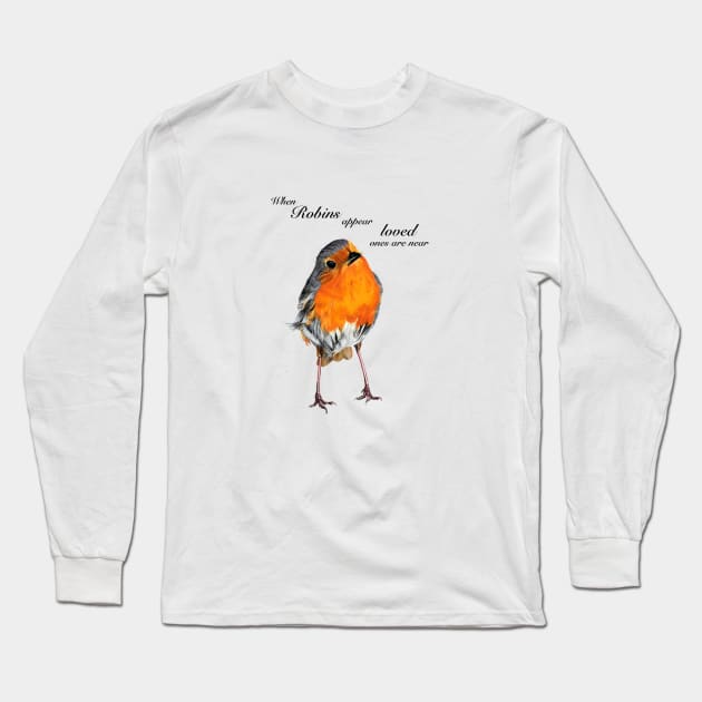 Robin Redbreast - When Robins appear loved ones are near - sympathy - condolence - in loving memory Long Sleeve T-Shirt by IslesArt